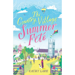 The Country Village Summer Fete: A perfect, heartwarming holiday read (The Country Village Series book 2)