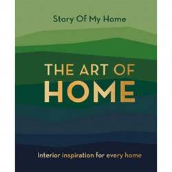 Story Of My Home: The Art of Home: Interior inspiration for every home