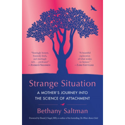 Strange Situation: A Mother's Journey into the Science of Attachment