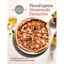 PizzaExpress From Italy With Love: 100 Favourite Recipes to Make at Home