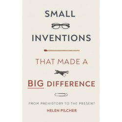 Small Inventions That Made a Big Difference: From Prehistory to the Present