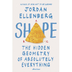 Shape: The Hidden Geometry of Absolutely Everything
