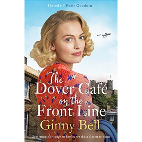 The Dover Cafe On the Front Line: A dramatic and heartwarming WWII saga (The Dover Cafe Series Book 2)