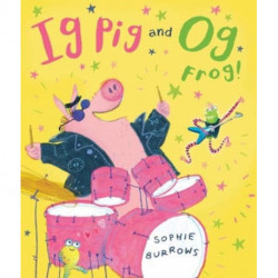 Ig Pig and Og Frog!