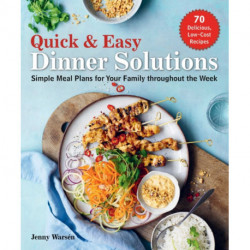 Quick & Easy Dinner Solutions: Simple Meal Plans for Your Family throughout the Week