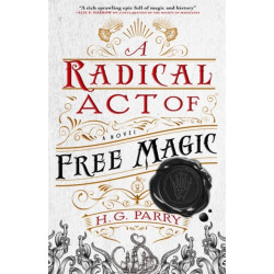 A Radical Act of Free Magic: The Shadow Histories, Book Two