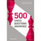 500 Chess Questions Answered: for all new chess players