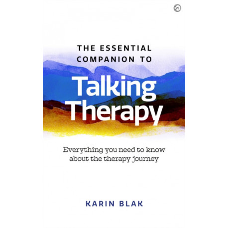 The Essential Companion to Talking Therapy: Everything you need to know about the therapy journey