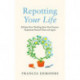 Repotting Your Life: Reframe Your Thinking. Reset Your Purpose. Rejuvenate Yourself Time and Again.