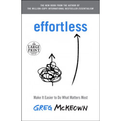 Effortless: Make It Easier to Do What Matters Most