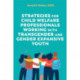 Strategies for Child Welfare Professionals Working with Transgender and Gender Expansive Youth
