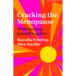 Cracking the Menopause: While Keeping Yourself Together