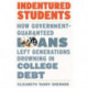 Indentured Students: How Government-Guaranteed Loans Left Generations Drowning in College Debt