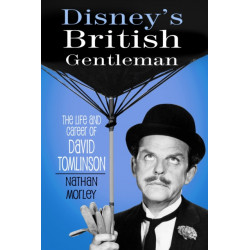 Disney's British Gentleman: The Life and Career of David Tomlinson