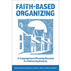 Faith-Based Organizing: A Congregational Planning Resource for Addressing Poverty