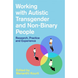 Working with Autistic Transgender and Non-Binary People: Research, Practice and Experience