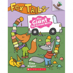 The Giant Ice Cream Mess: An Acorn Book (Fox Tails -3)