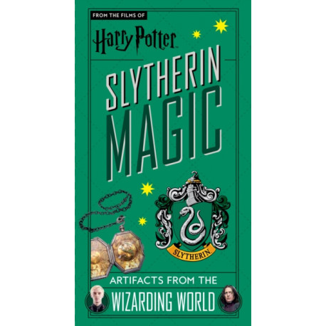 Harry Potter: Slytherin Magic - Artifacts from the Wizarding World: Slytherin Magic - Artifacts from the Wizarding World