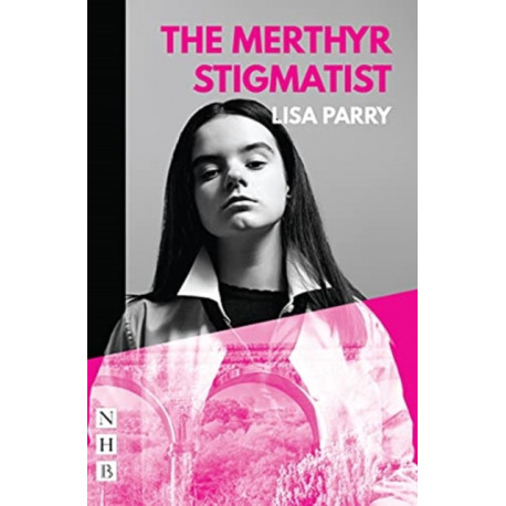 The Merthyr Stigmatist (NHB Modern Plays)