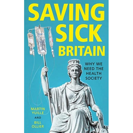 Saving Sick Britain: Why We Need the 'Health Society'