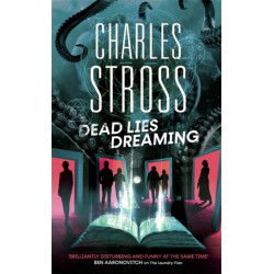 Dead Lies Dreaming: Book 1 of the New Management, A new adventure begins in the world of the Laundry Files