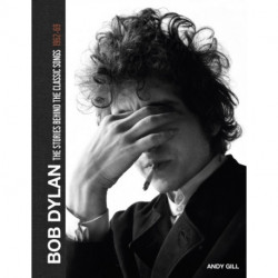 Bob Dylan: The Stories Behind the Songs, 1962-69: The Stories Behind the Songs 1962-68