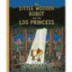 The Little Wooden Robot and the Log Princess: Winner of Foyles Children’s Book of the Year