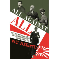 All Against All: The long Winter of 1933 and the Origins of the Second World War