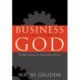 Business for the Glory of God: The Bible's Teaching on the Moral Goodness of Business