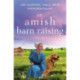 An Amish Barn Raising: Three Stories