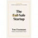 The Fail-Safe Startup: Your Roadmap for Entrepreneurial Success