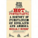 Hot Protestants: A History of Puritanism in England and America