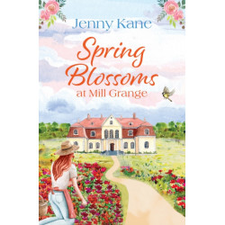 Spring Blossoms at Mill Grange: A gorgeous, uplifting and feel-good read!