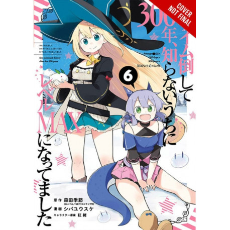 I've Been Killing Slimes for 300 Years and Maxed Out My Level, Vol. 6 (manga)