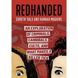 Redhanded: An Exploration of Criminals, Cannibals, Cults, and What Makes a Killer Tick