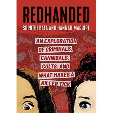 Redhanded: An Exploration of Criminals, Cannibals, Cults, and What Makes a Killer Tick