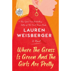 Where the Grass Is Green and the Girls Are Pretty: A Novel