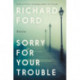 Sorry for Your Trouble: Stories