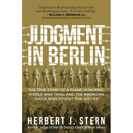 Judgment in Berlin: The True Story of a Plane Hijacking, a Cold War Trial, and the American Judge Who Fought for Justice