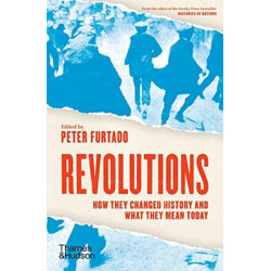 Revolutions: How they changed history and what they mean today