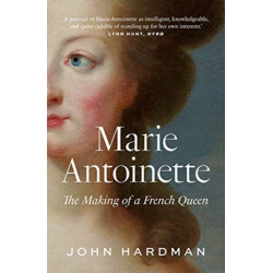 Marie-Antoinette: The Making of a French Queen
