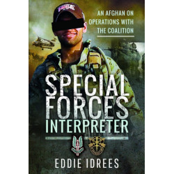 Special Forces Interpreter: An Afghan on Operations with the Coalition