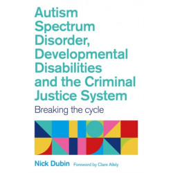 Autism Spectrum Disorder, Developmental Disabilities, and the Criminal Justice System: Breaking the Cycle