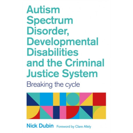 Autism Spectrum Disorder, Developmental Disabilities, and the Criminal Justice System: Breaking the Cycle