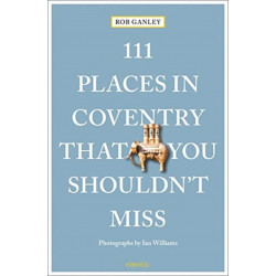 111 Places in Coventry That You Shouldn't Miss