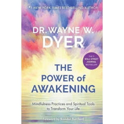 Power of Awakening, The: Mindfulness Practices and Spiritual Tools to Transform Your Life