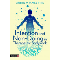 Intention and Non-Doing in Therapeutic Bodywork