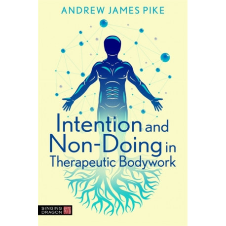 Intention and Non-Doing in Therapeutic Bodywork