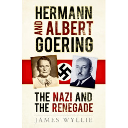 Hermann and Albert Goering: The Nazi and the Renegade
