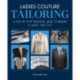 Ladies Couture Tailoring: A Step-by-Step Practical Guide to Making a Jacket that Fits